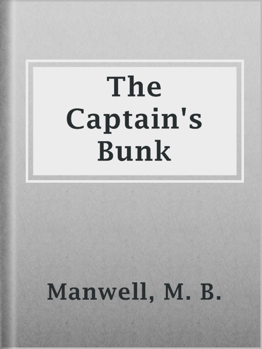 Title details for The Captain's Bunk by M. B. Manwell - Available